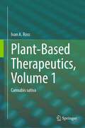 Plant-Based Therapeutics, Volume 1: Cannabis sativa
