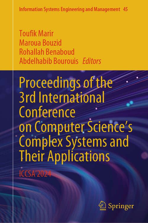 Book cover of Proceedings of the 3rd International Conference on Computer Science's Complex Systems and Their Applications: ICCSA’2024 (Information Systems Engineering and Management #45)