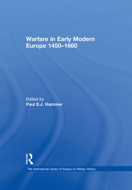 Warfare in Early Modern Europe 1450–1660 (The International Library of Essays on Military History)
