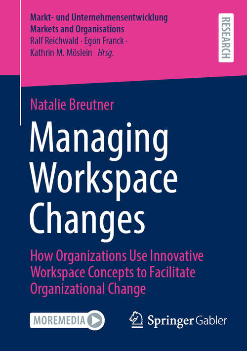 Book cover of Managing Workspace Changes: How Organizations Use Innovative Workspace Concepts to Facilitate Organizational Change (Markt- und Unternehmensentwicklung Markets and Organisations)