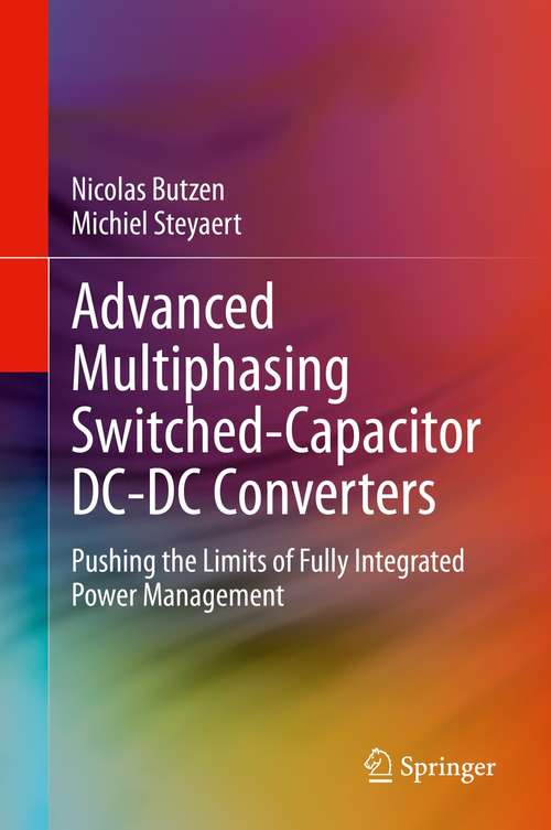 Book cover of Advanced Multiphasing Switched-Capacitor DC-DC Converters: Pushing the Limits of Fully Integrated Power Management (1st ed. 2020)