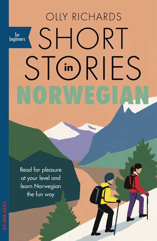 Book cover of Short Stories in Norwegian for Beginners: Read for pleasure at your level, expand your vocabulary and learn Norwegian the fun way! (Foreign Language Graded Ser.)