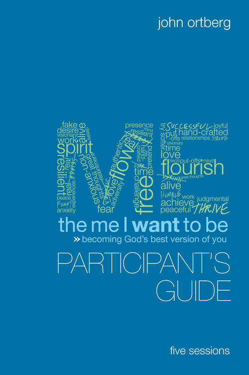 Book cover of The Me I Want to Be Participant's Guide: Becoming God's Best Version of You