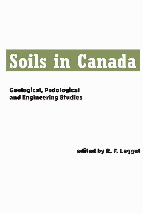 Book cover of Soils in Canada: Geological, Pedological and Engineering Studies (The Royal Society of Canada Special Publications #3)