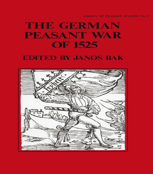 The German Peasant War of 1525 (Routledge Library Editions: Political Protest Ser. #10)