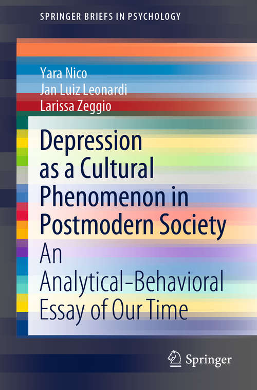 Depression as a Cultural Phenomenon in Postmodern Society: An Analytical-Behavioral Essay of Our Time (SpringerBriefs in Psychology)