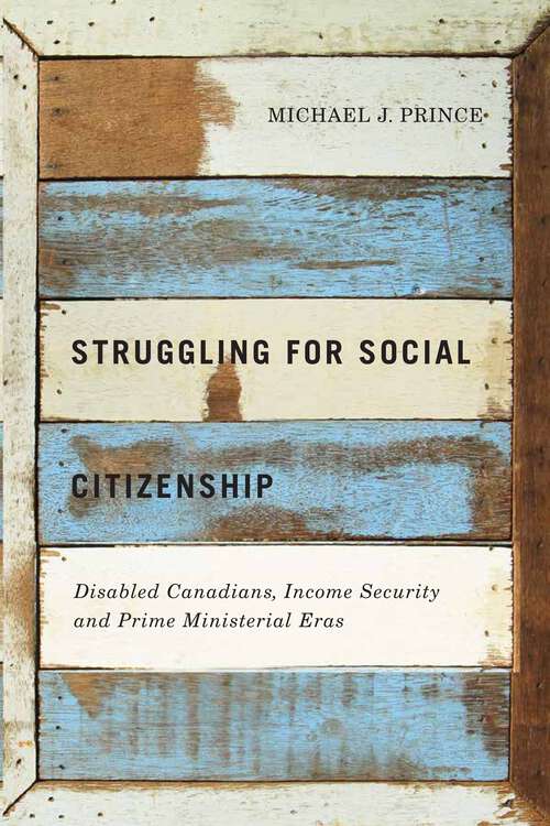 Book cover of Struggling for Social Citizenship: Disabled Canadians, Income Security, and Prime Ministerial Eras