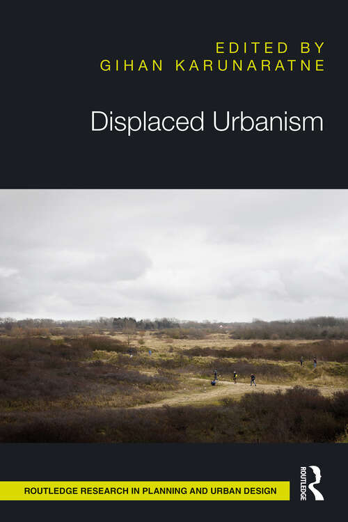 Book cover of Displaced Urbanism (1) (Routledge Research in Planning and Urban Design)