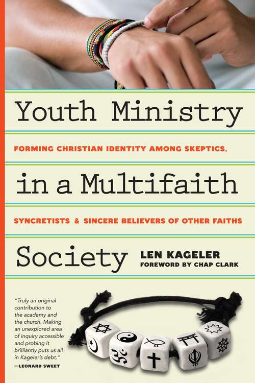 Youth Ministry In A Multifaith Society: Forming Christian Identity Among Skeptics, Syncretists And Sincere Believers Of Other Faiths