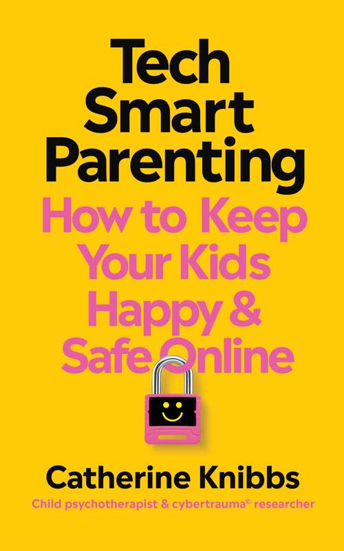Book cover of Tech-Smart Parenting: How to keep your kids happy and safe online