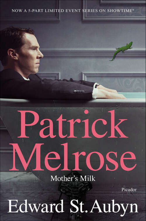 Book cover of Mother's Milk: Never Mind, Bad News, Some Hope, Mother's Milk, And At Last (The Patrick Melrose Novels #4)