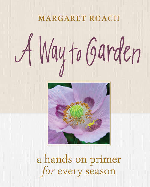 Book cover of A Way to Garden: A Hands-On Primer for Every Season