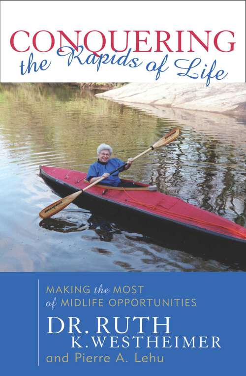 Book cover of Conquering the Rapids of Life: Making the Most of Midlife Opportunities