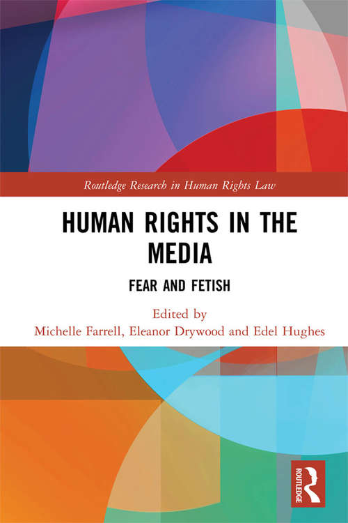 Book cover of Human Rights in the Media: Fear and Fetish (Routledge Research in Human Rights Law)