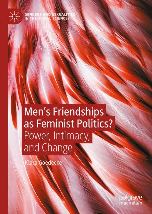 Book cover of Men’s Friendships as Feminist Politics?: Power, Intimacy, and Change (1st ed. 2022) (Genders and Sexualities in the Social Sciences)