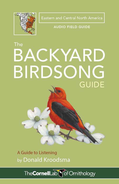 The Backyard Birdsong Guide Eastern and Central North America