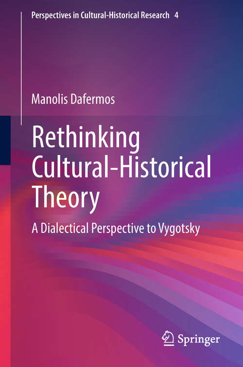 Book cover of Rethinking Cultural-Historical Theory: A Dialectical Perspective To Vygotsky (1st ed. 2018) (Perspectives In Cultural-historical Research Ser. #4)
