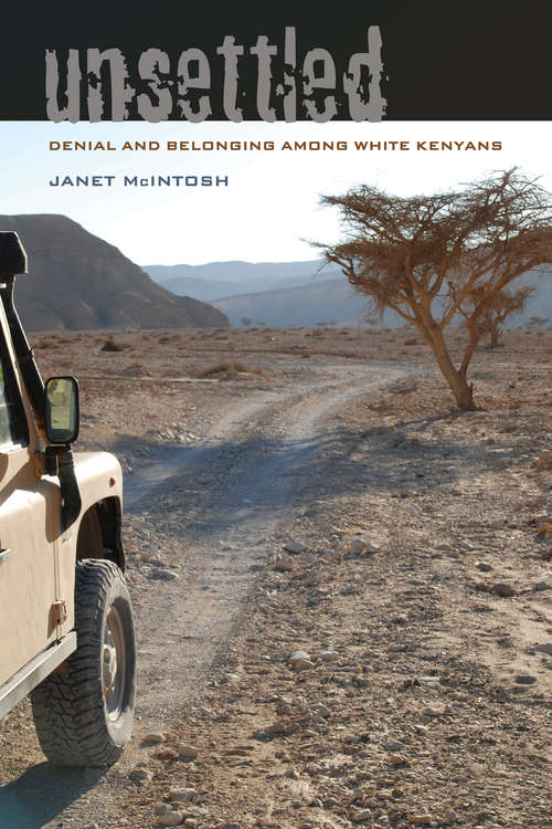 Book cover of Unsettled: Denial and Belonging Among White Kenyans