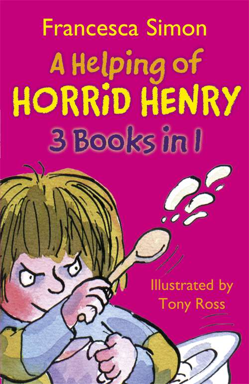 Book cover of A Helping of Horrid Henry 3-in-1: Horrid Henry's Nits/Gets Rich Quick/Haunted House (Horrid Henry #1)