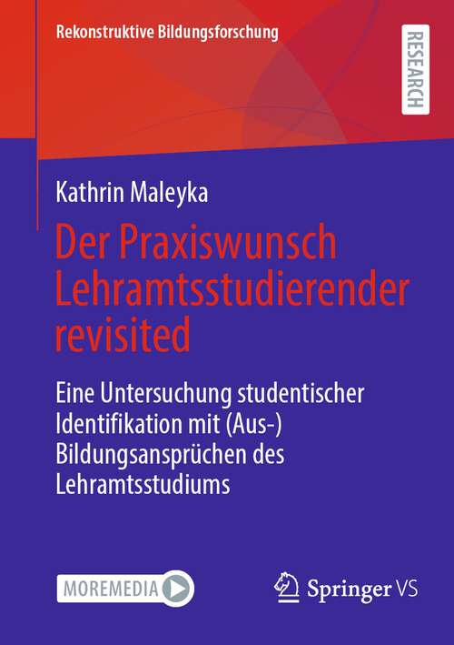 Book cover of Der Praxiswunsch Lehramtsstudierender revisited: Eine Untersuchung studentischer Identifikation mit (Aus-)Bildungsansprüchen des Lehramtsstudiums (1. Aufl. 2023) (Rekonstruktive Bildungsforschung #45)