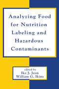 Analyzing Food for Nutrition Labeling and Hazardous Contaminants