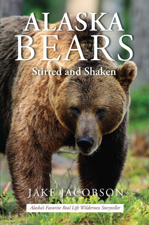 Book cover of Alaska Bears: Shaken and Stirred