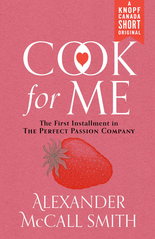 Book cover of Cook for Me: The First Installment of The Perfect Passion Company (Perfect Passion Company, The #1)