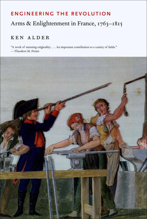 Book cover of Engineering the Revolution: Arms and Enlightenment in France, 1763-1815