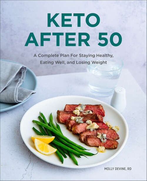 Book cover of Keto After 50: A Complete Plan For Staying Healthy, Eating Well, and Losing Weight