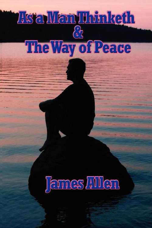 Book cover of As a Man Thinketh & The Way of Peace