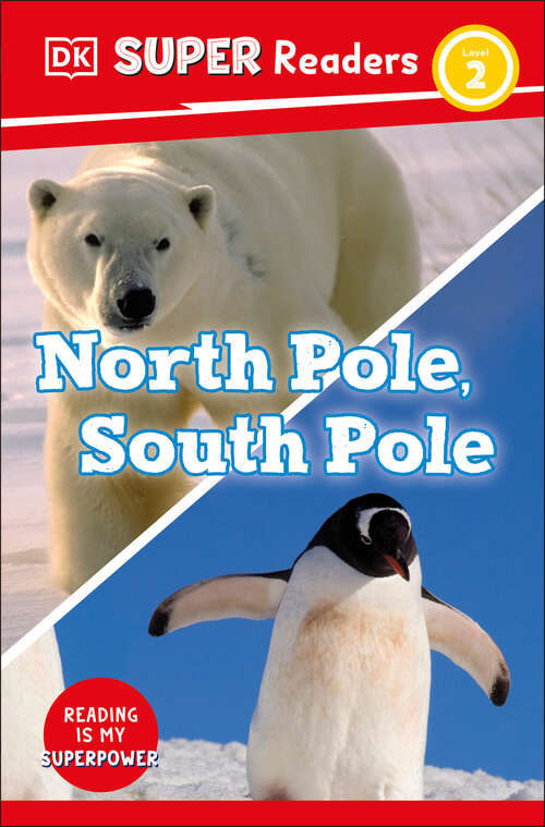 Book cover of DK Super Readers Level 2 North Pole, South Pole (DK Super Readers)