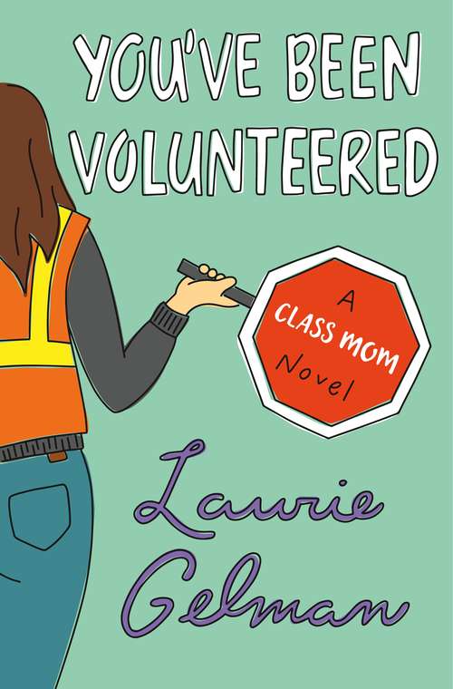 Book cover of You've Been Volunteered: A Class Mom Novel (Class Mom #2)