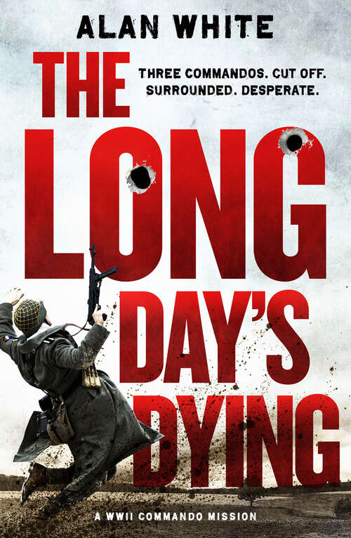 Book cover of The Long Day's Dying (The WW2 Commando Missions)