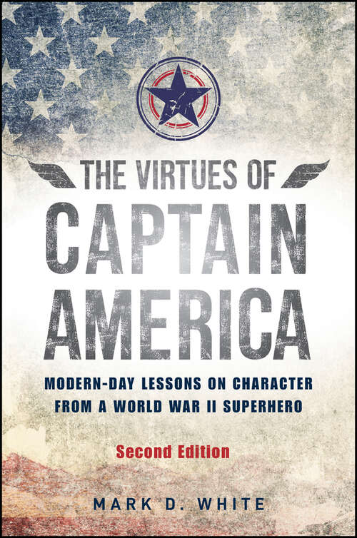 Book cover of The Virtues of Captain America: Modern-Day Lessons on Character from a World War II Superhero (2)
