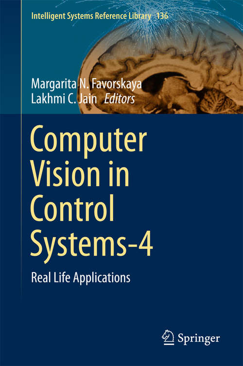 Computer Vision in Control Systems-4: Real Life Applications (Intelligent Systems Reference Library #136)
