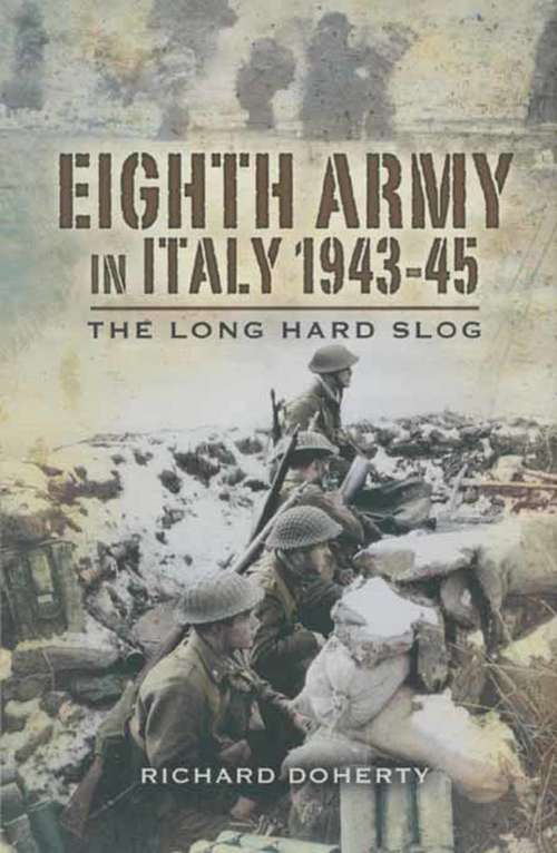 Book cover of Eighth Army in Italy, 1943-45: The Long Hard Slog