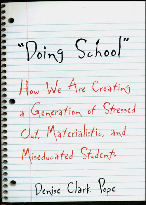 "Doing School": How We Are Creating a Generation of Stressed Out, Materialistic, and Miseducated Students