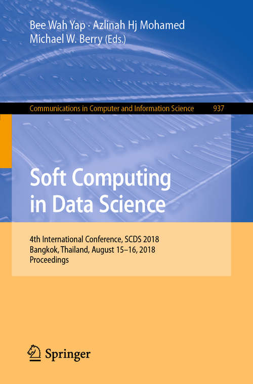 Soft Computing in Data Science: First International Conference, Scds 2015, Putrajaya, Malaysia, September 2-3, 2015, Proceedings (Communications In Computer And Information Science #545)