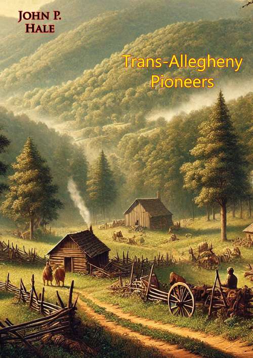 Book cover of Trans-Allegheny Pioneers: Hardships and Heroism