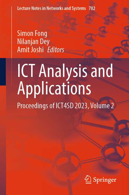 Book cover of ICT Analysis and Applications: Proceedings of ICT4SD 2023, Volume 2 (1st ed. 2023) (Lecture Notes in Networks and Systems #782)