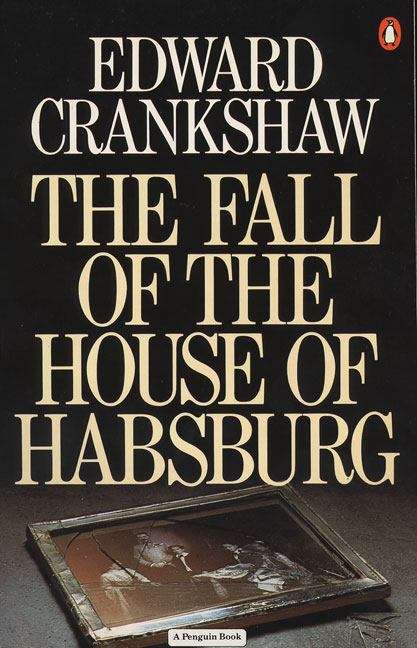 Book cover of The Fall of the House of Habsburg
