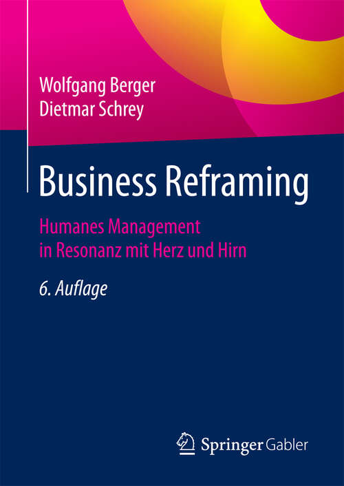 Book cover of Business Reframing: Humanes Management in Resonanz mit Herz und Hirn