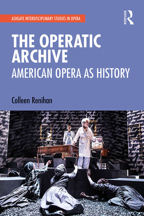 Book cover of The Operatic Archive: American Opera as History (Ashgate Interdisciplinary Studies in Opera)