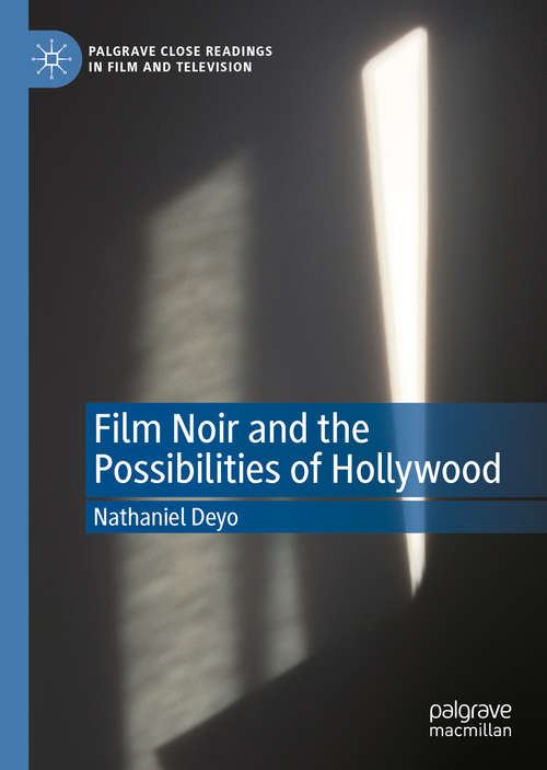 Book cover of Film Noir and the Possibilities of Hollywood (1st ed. 2020) (Palgrave Close Readings in Film and Television)