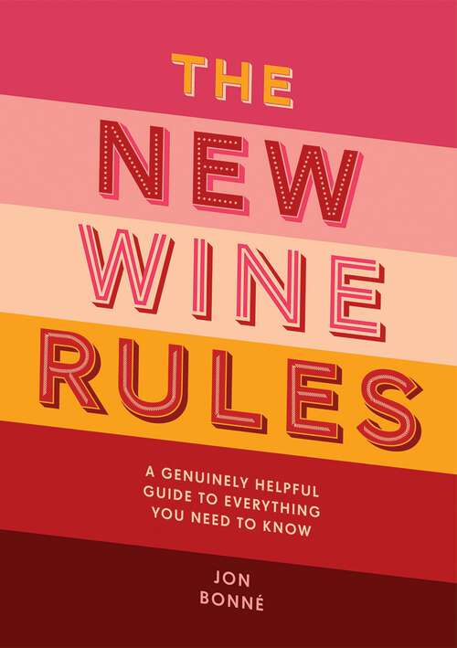 Book cover of The New Wine Rules: A Genuinely Helpful Guide to Everything You Need to Know