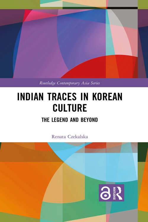 Book cover of Indian Traces in Korean Culture: The Legend and Beyond (1) (Routledge Contemporary Asia Series)