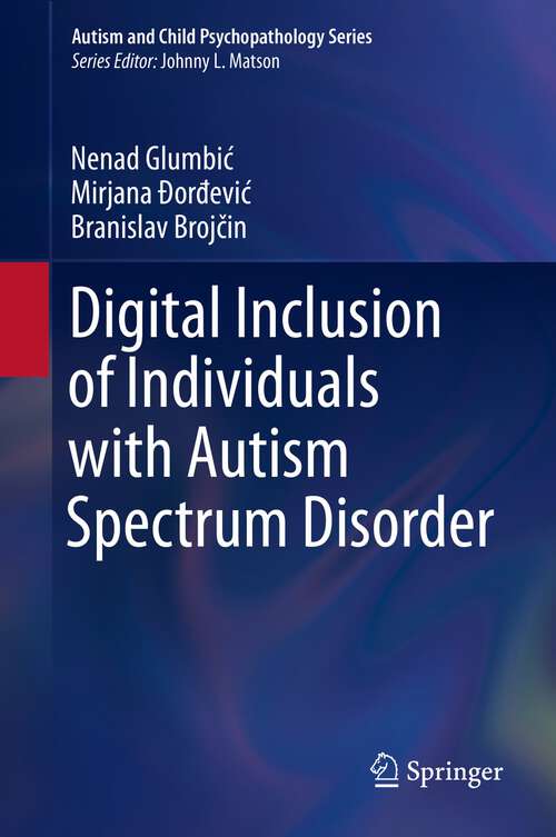 Book cover of Digital Inclusion of Individuals with Autism Spectrum Disorder (1st ed. 2022) (Autism and Child Psychopathology Series)