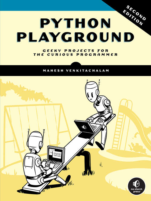 Book cover of Python Playground, 2nd Edition: Geeky Projects for the Curious Programmer