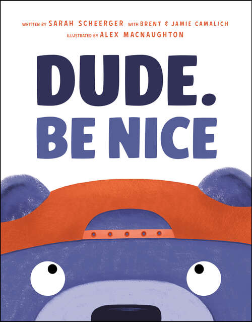Book cover of Dude. Be Nice