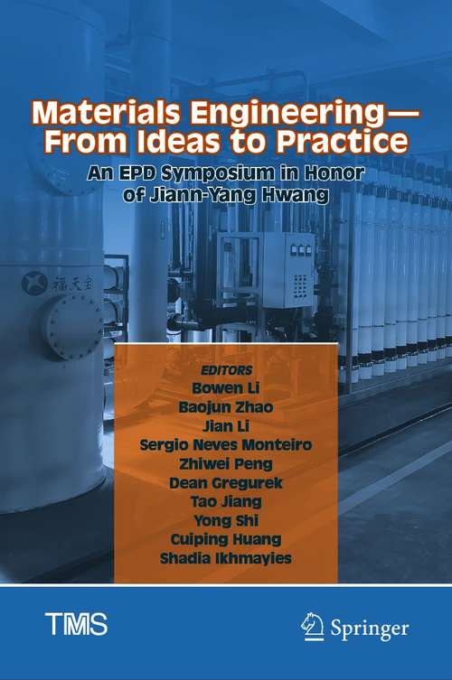 Materials Engineering—From Ideas to Practice: An EPD Symposium in Honor of Jiann-Yang Hwang (The Minerals, Metals & Materials Series)
